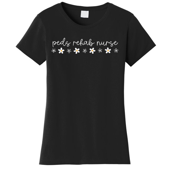 Daisy Flower Peds Rehab Nurse Pediatric Rehabilitation Nurse Women's T-Shirt