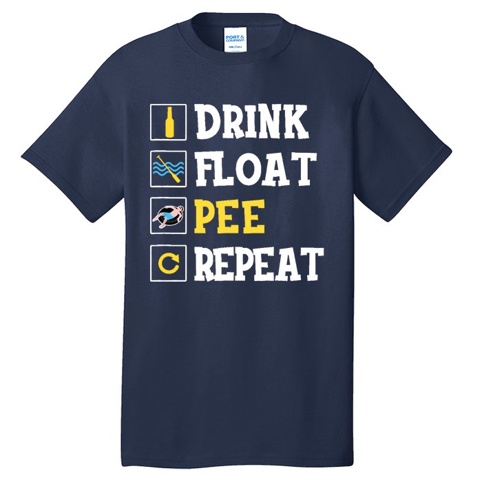 Drink Float Pee Repeat Funny Float Trip Tubing Canoeing Tall T-Shirt