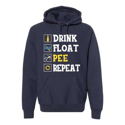 Drink Float Pee Repeat Funny Float Trip Tubing Canoeing Premium Hoodie