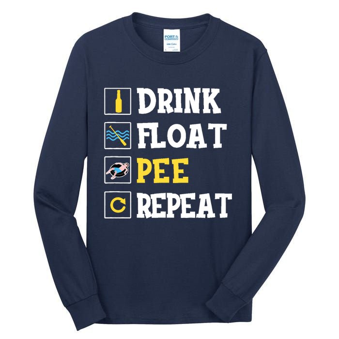 Drink Float Pee Repeat Funny Float Trip Tubing Canoeing Tall Long Sleeve T-Shirt