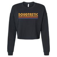 Dougtastic Funny Retro First Name Doug Cropped Pullover Crew