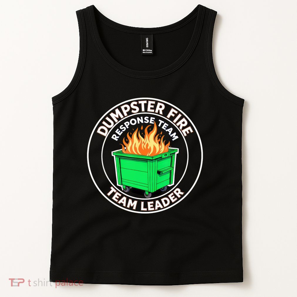 Dumpster Fire Response Team Leader Funny Work Humor  Tank Top