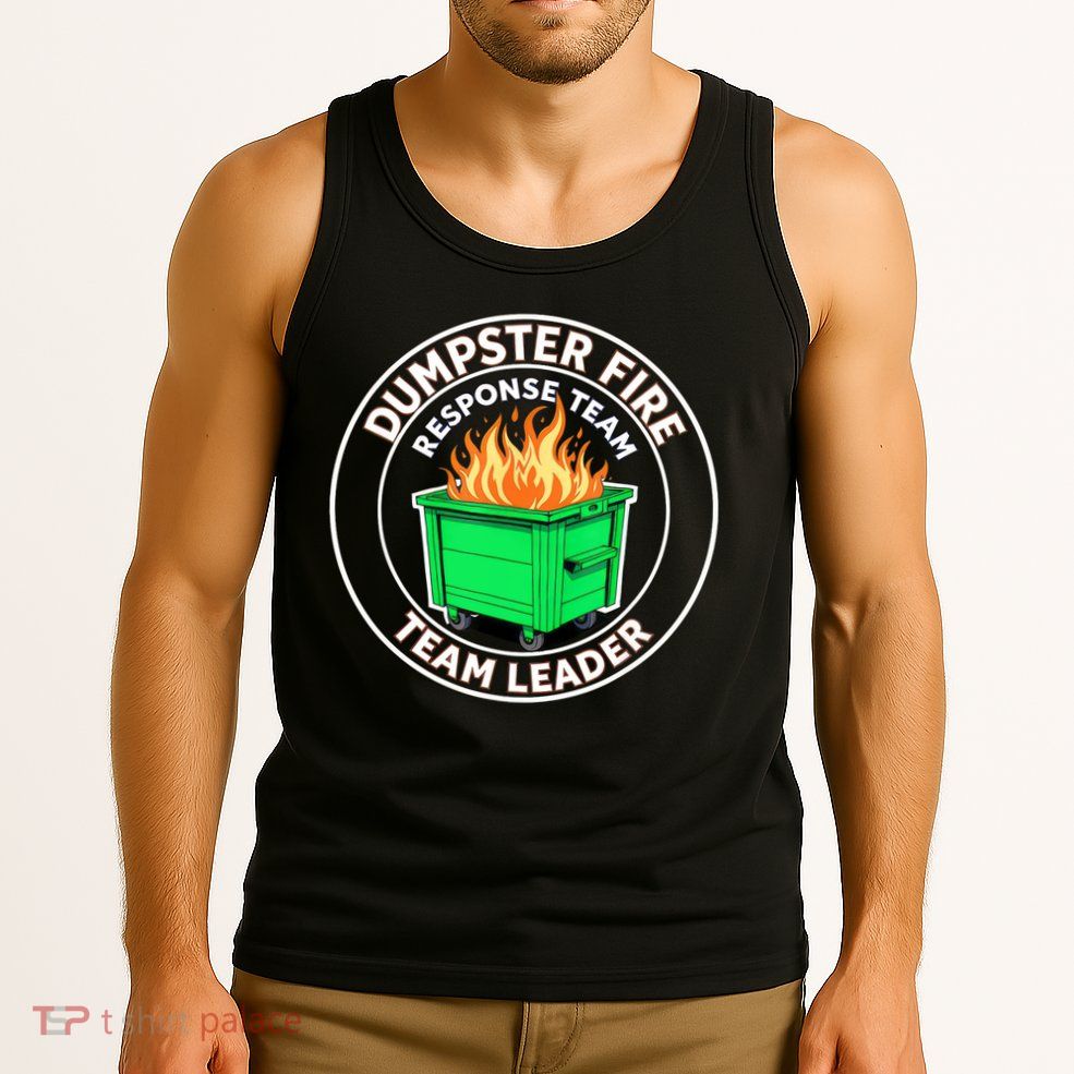 Dumpster Fire Response Team Leader Funny Work Humor  Tank Top