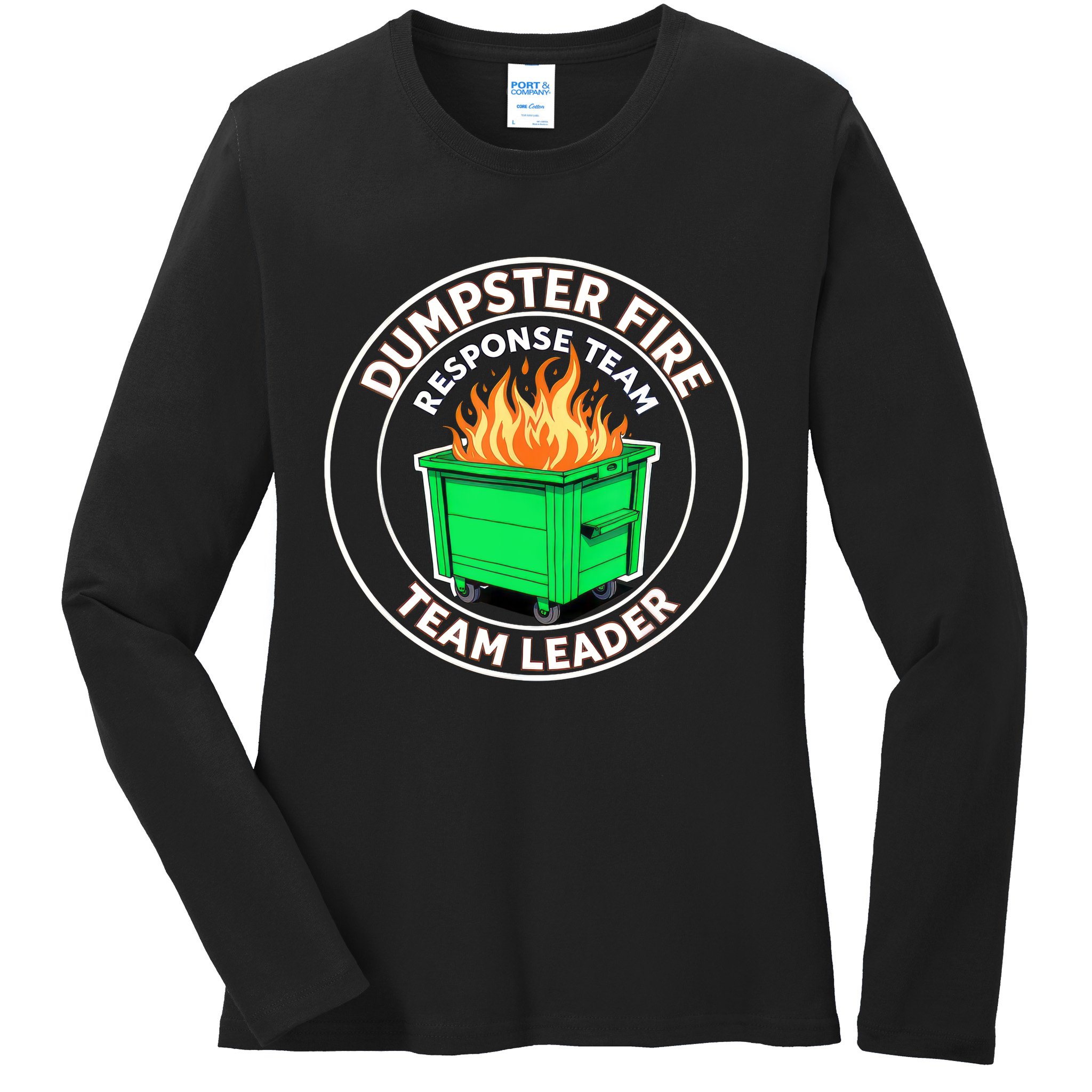 Dumpster Fire Response Team Leader Funny Work Humor  Ladies Long Sleeve Shirt