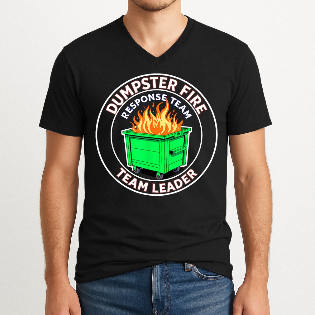 Dumpster Fire Response Team Leader V-Neck T-Shirt