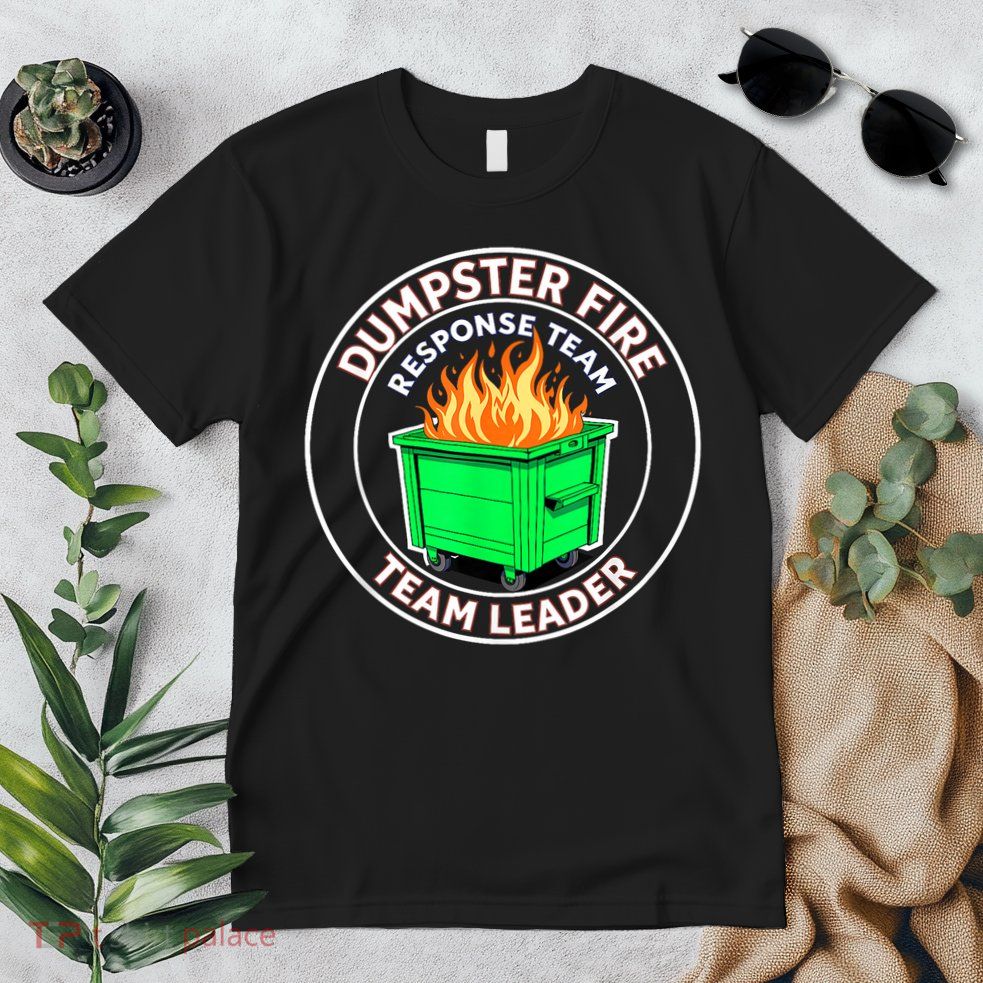 Dumpster Fire Response Team Leader Premium T-Shirt