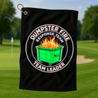 Dumpster Fire Response Team Leader Golf Towel