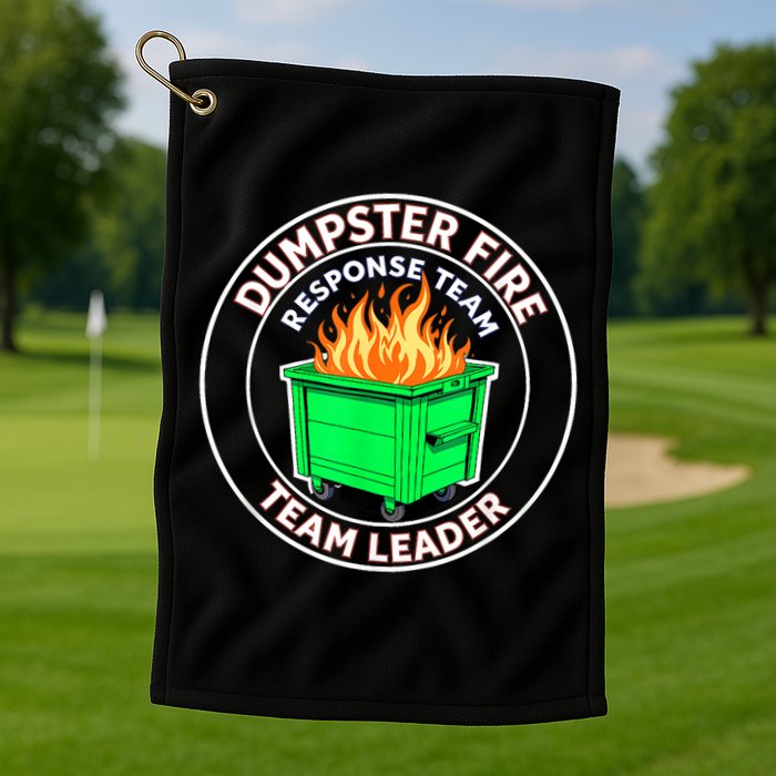 Dumpster Fire Response Team Leader Golf Towel