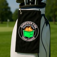 Dumpster Fire Response Team Leader Golf Towel