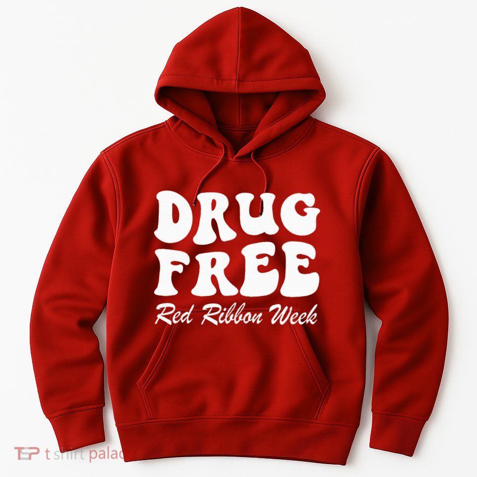 Drug Free Red Ribbon Week Awareness Say No To Drugs Wear Red Hoodie