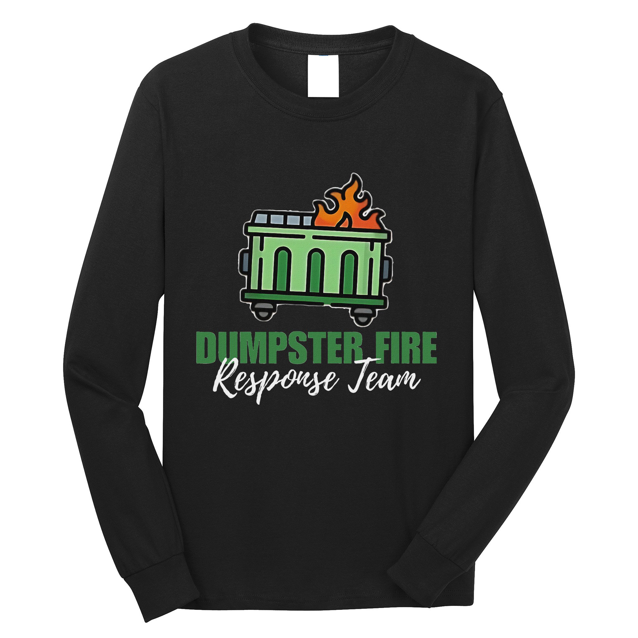 Dumpster Fire Response Team Funny Dumpster Fire Meme Long Sleeve Shirt