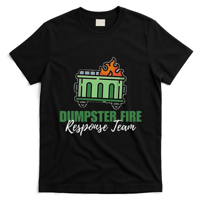 Dumpster Fire Response Team Funny Dumpster Fire Meme T-Shirt