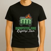 Dumpster Fire Response Team Funny Dumpster Fire Meme T-Shirt