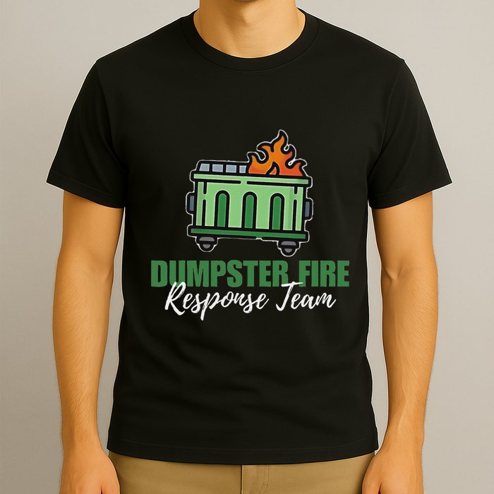 Dumpster Fire Response Team Funny Dumpster Fire Meme T-Shirt