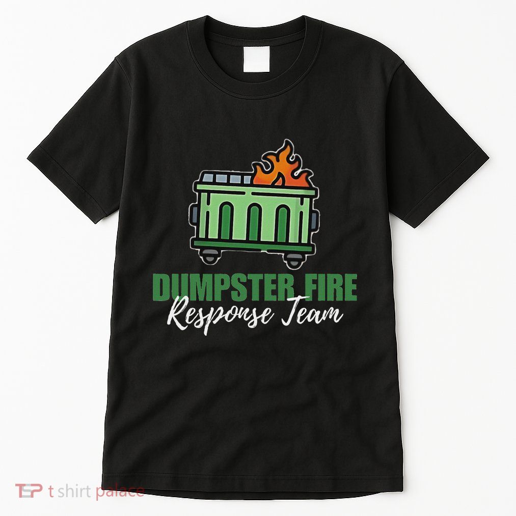 Dumpster Fire Response Team Funny Dumpster Fire Meme Tall T-Shirt
