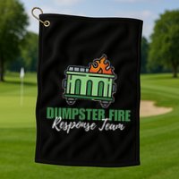 Dumpster Fire Response Team Funny Dumpster Fire Meme Golf Towel