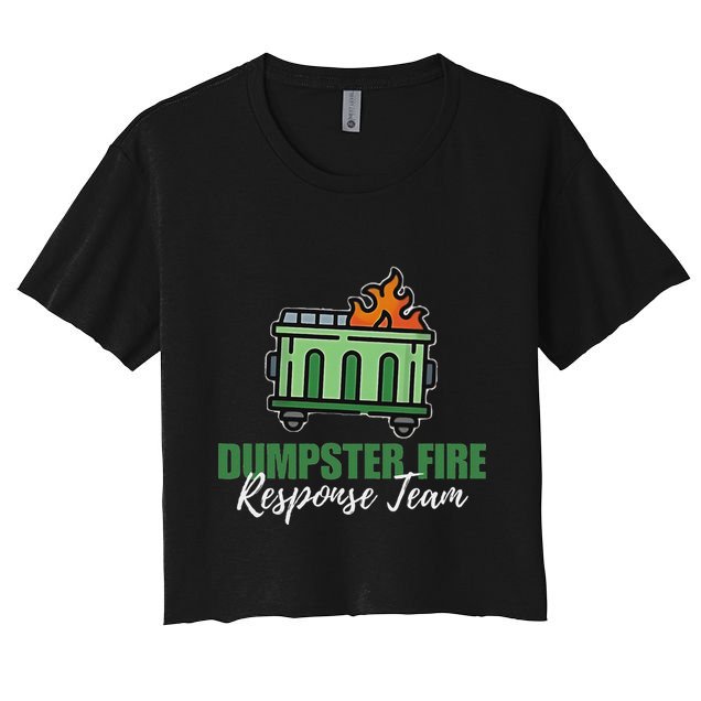 Dumpster Fire Response Team Funny Dumpster Fire Meme Crop Top