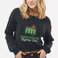 Dumpster Fire Response Team Funny Dumpster Fire Meme Cropped Pullover Crew