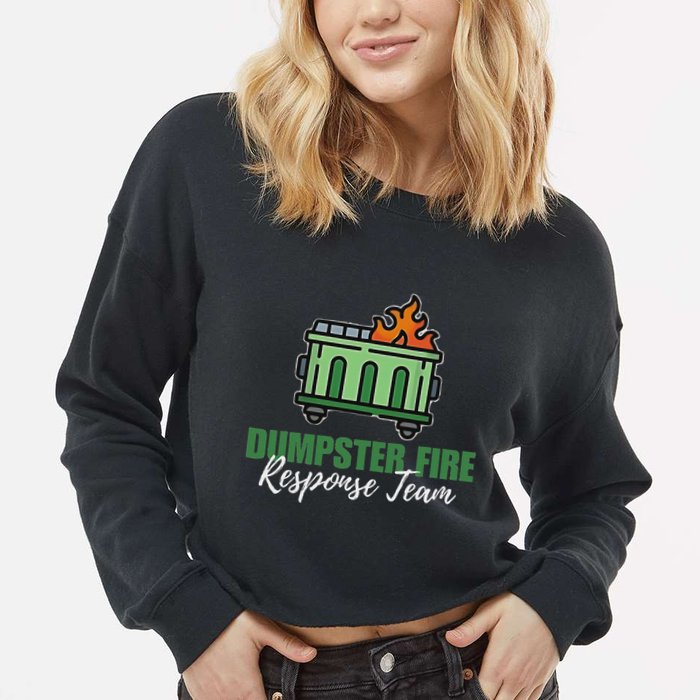 Dumpster Fire Response Team Funny Dumpster Fire Meme Cropped Pullover Crew
