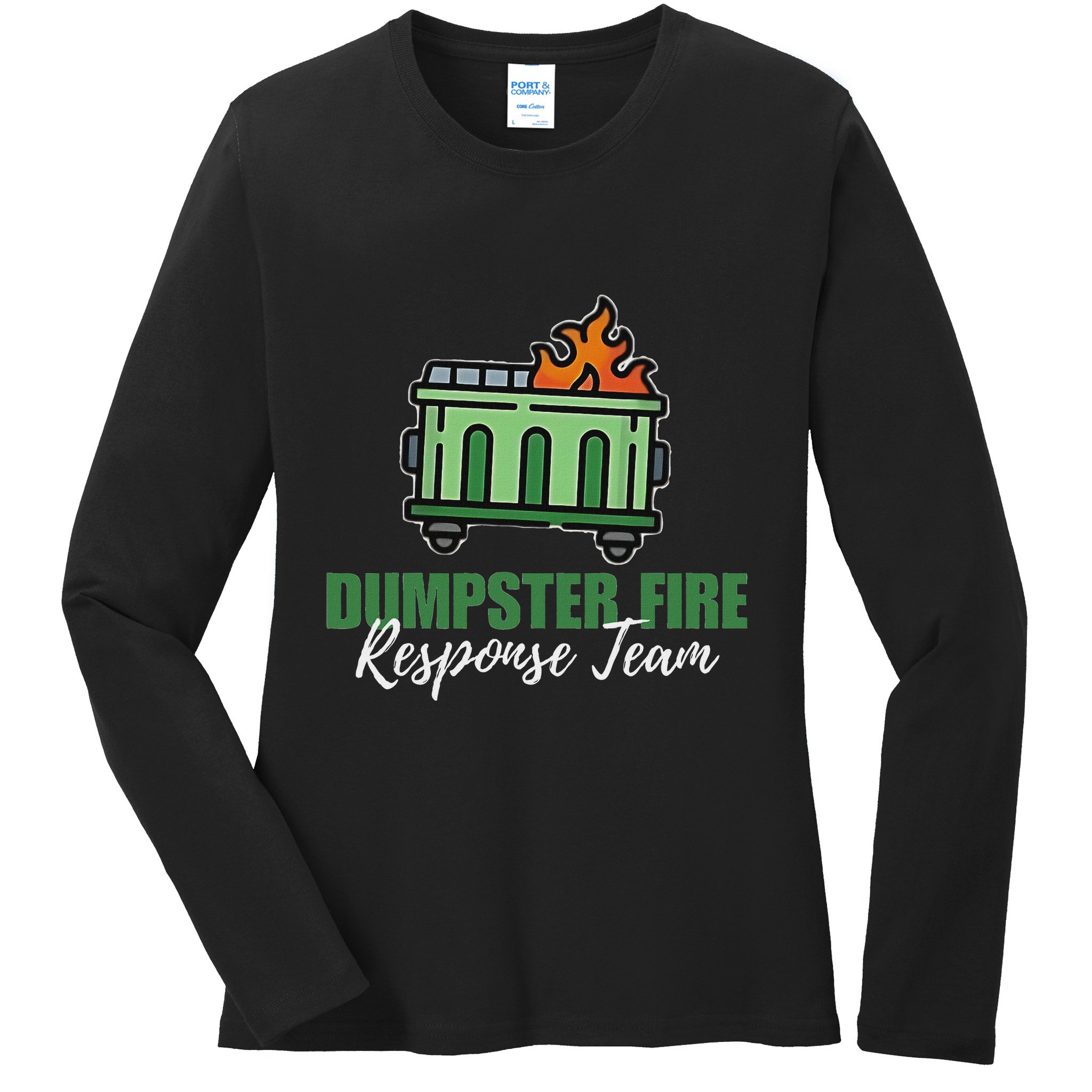 Dumpster Fire Response Team Funny Dumpster Fire Meme Ladies Long Sleeve Shirt