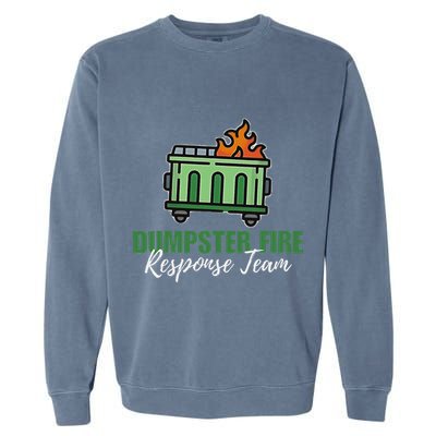 Dumpster Fire Response Team Funny Dumpster Fire Meme Garment-Dyed Sweatshirt