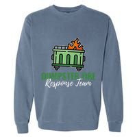 Dumpster Fire Response Team Funny Dumpster Fire Meme Garment-Dyed Sweatshirt