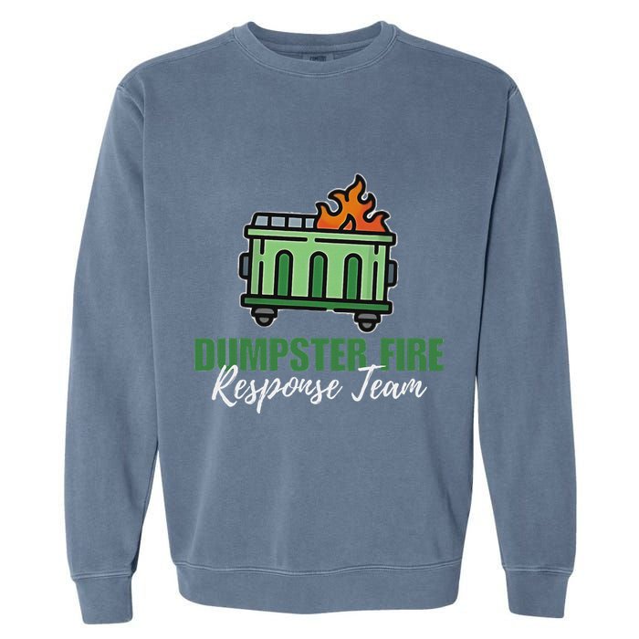 Dumpster Fire Response Team Funny Dumpster Fire Meme Garment-Dyed Sweatshirt