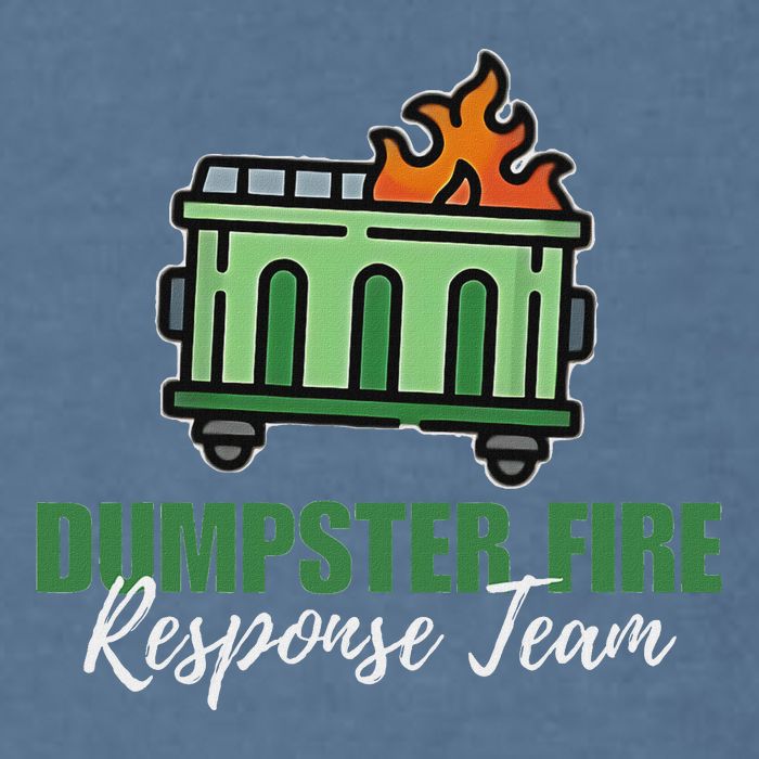 Dumpster Fire Response Team Funny Dumpster Fire Meme Garment-Dyed Sweatshirt