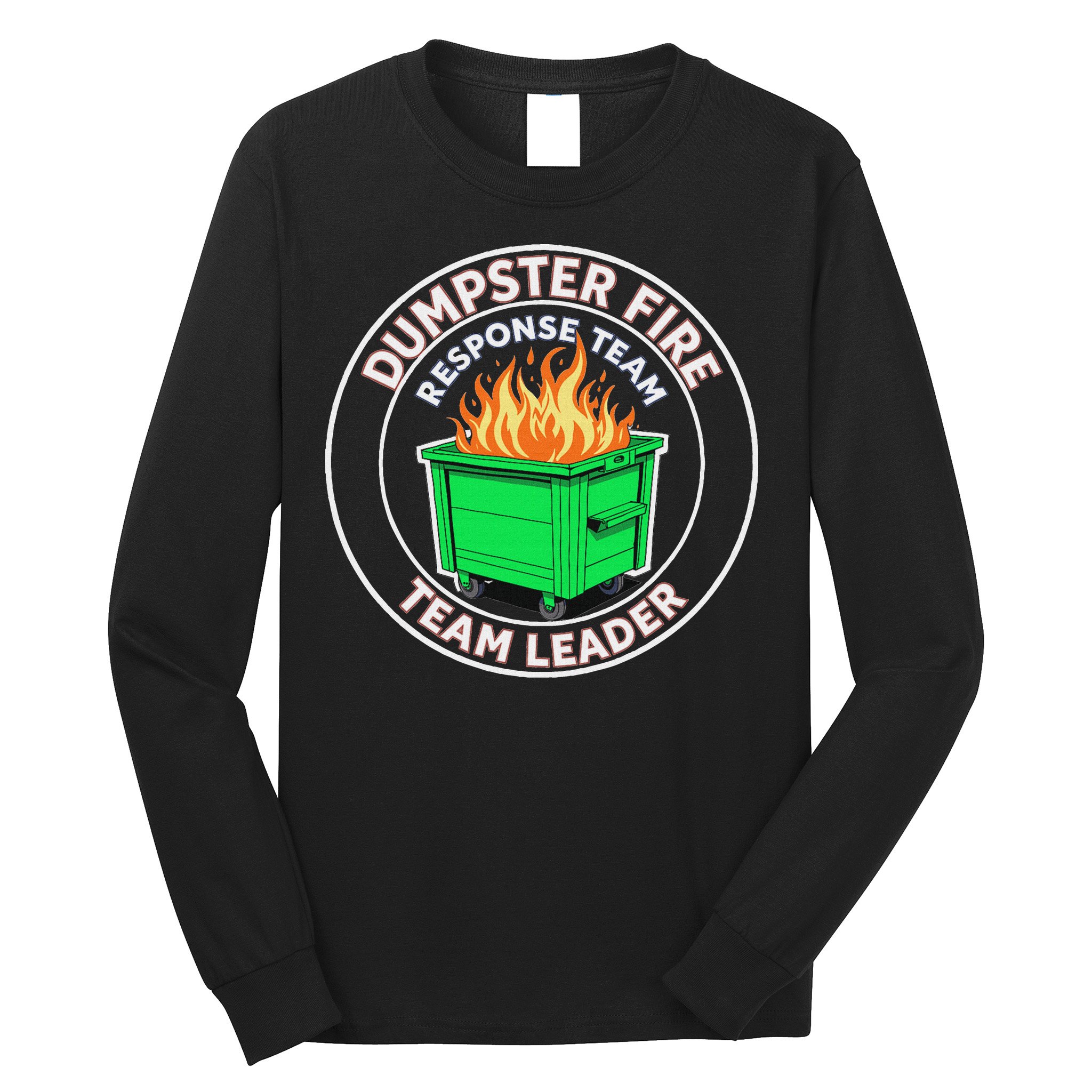 Dumpster Fire Response Team Leader Funny Work Humor Long Sleeve Shirt