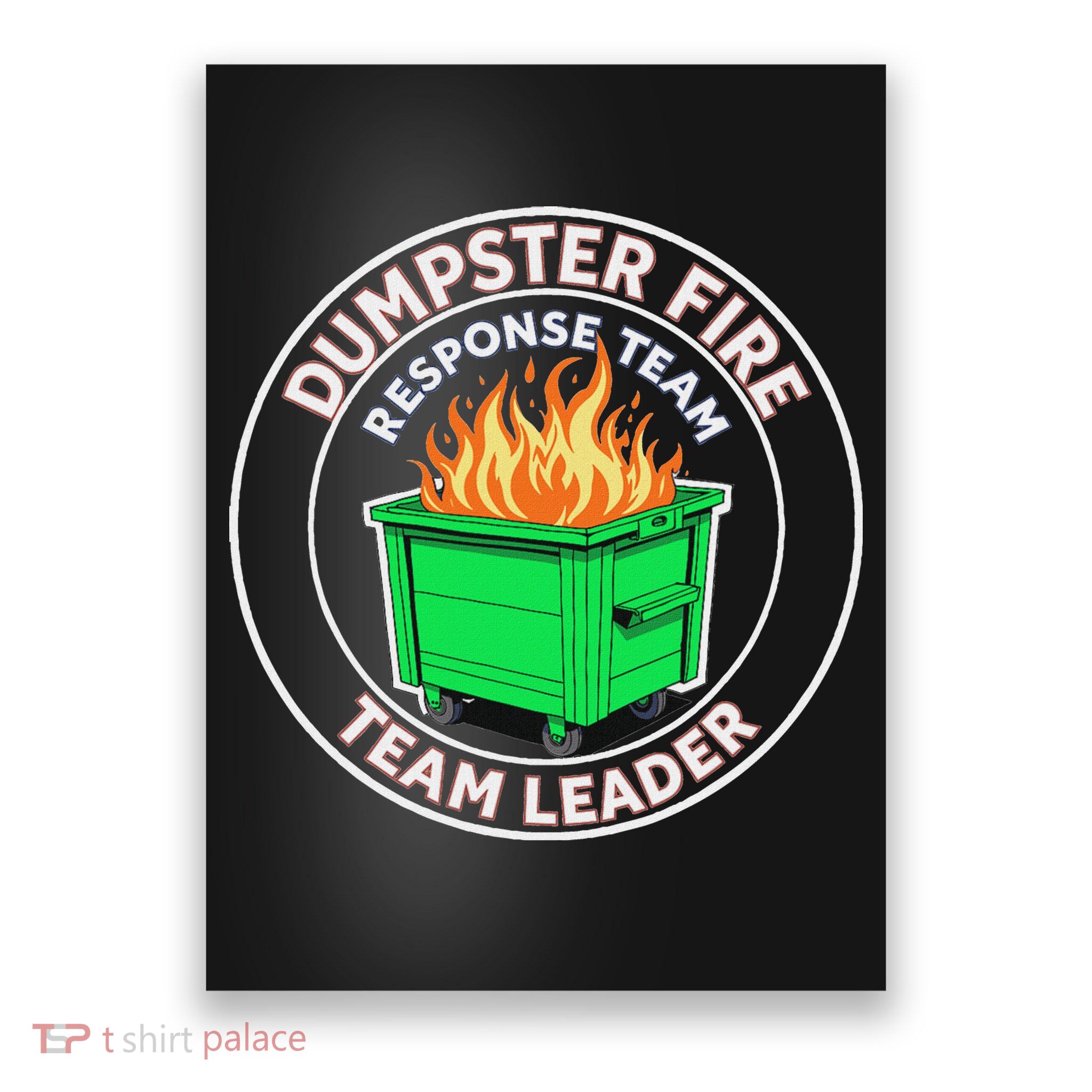 Dumpster Fire Response Team Leader Funny Work Humor Poster