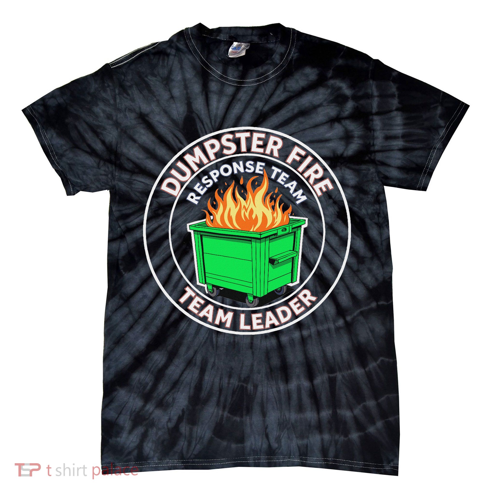 Dumpster Fire Response Team Leader Funny Work Humor Tie-Dye T-Shirt