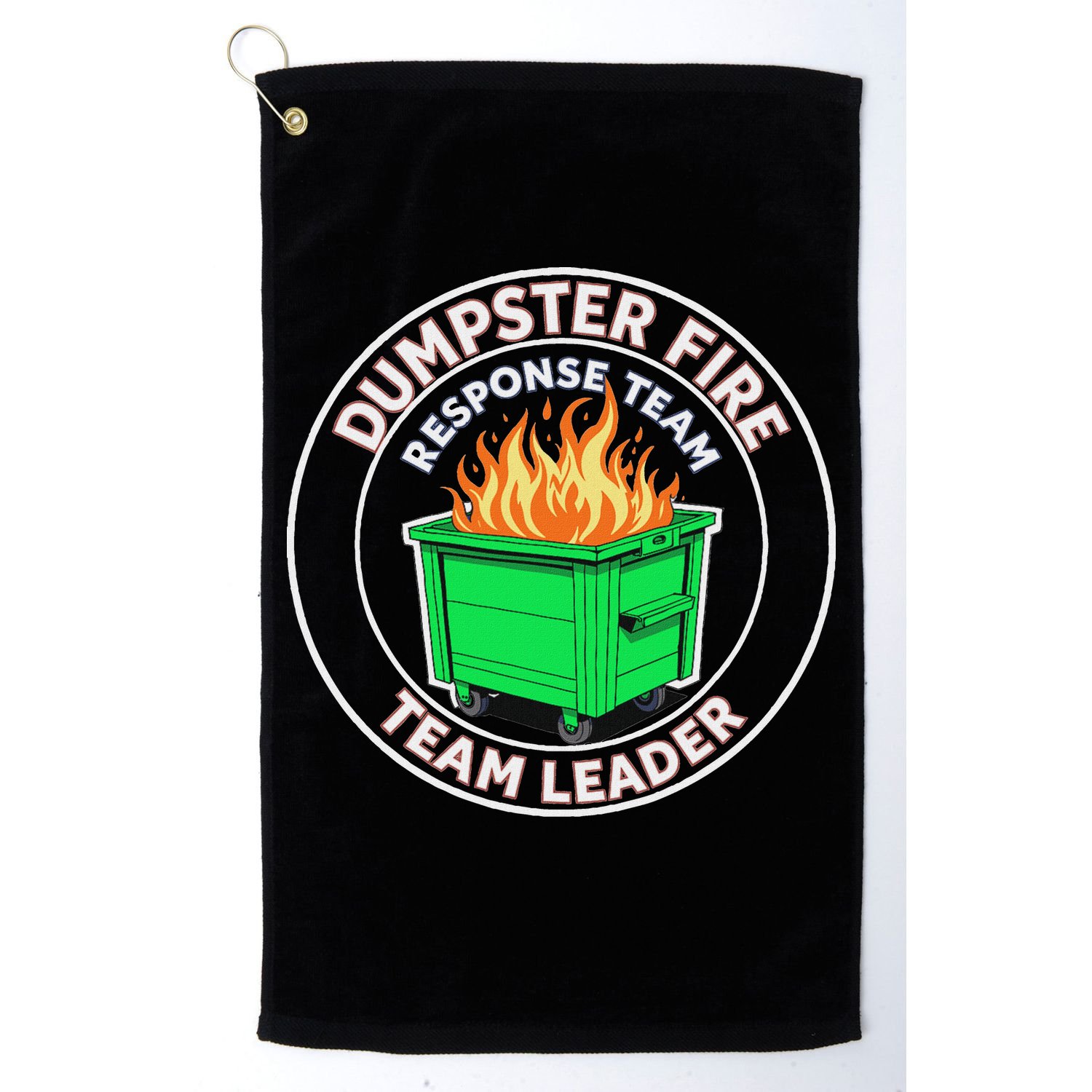 Dumpster Fire Response Team Leader Funny Work Humor Golf Towel