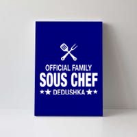 Dedushka Family Sous Chef Funny Cooking Dedushka Cool Gift Canvas