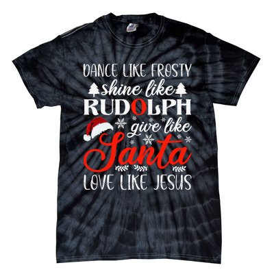 Dance Frosty Shine Rudolph Give Santa Love Jesus Xmas Tie-Dye T-Shirt