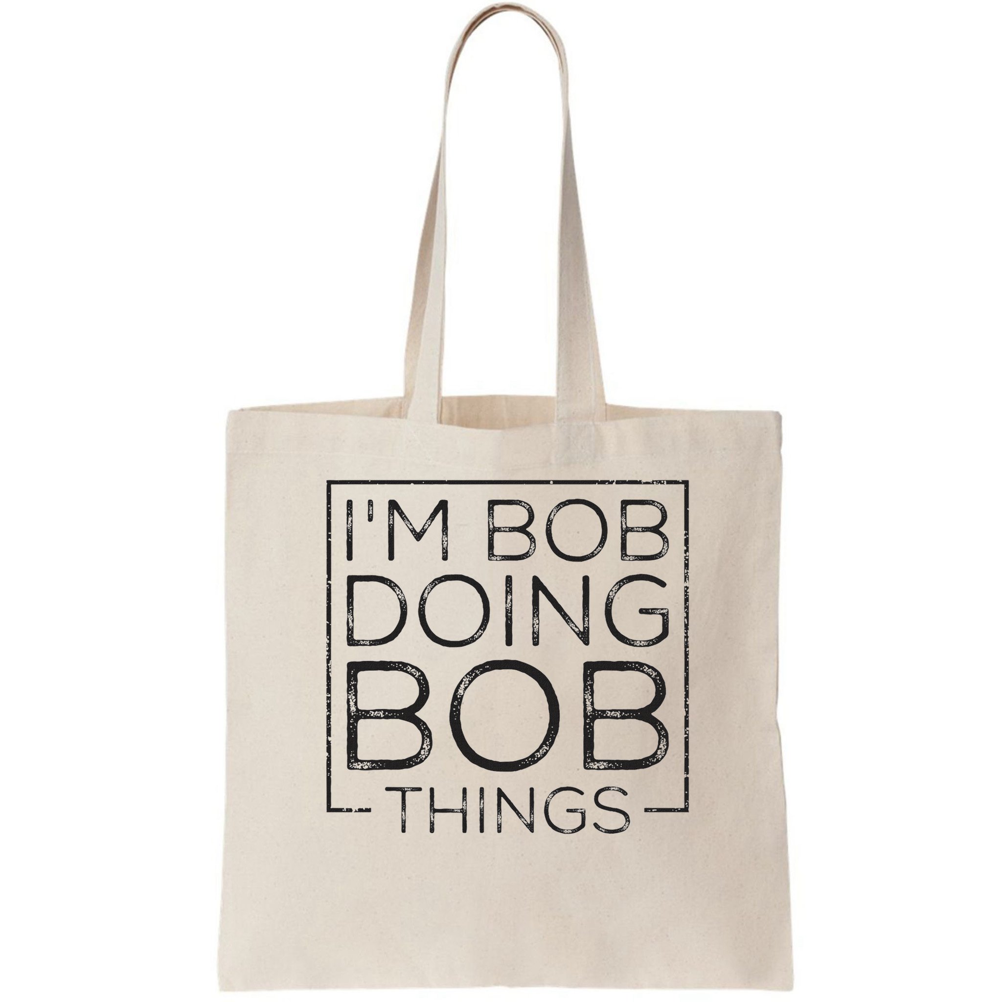 Distressed Funny Saying I'm Bob Doing Bob Things Bag