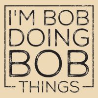 Distressed Funny Saying I'm Bob Doing Bob Things Bag