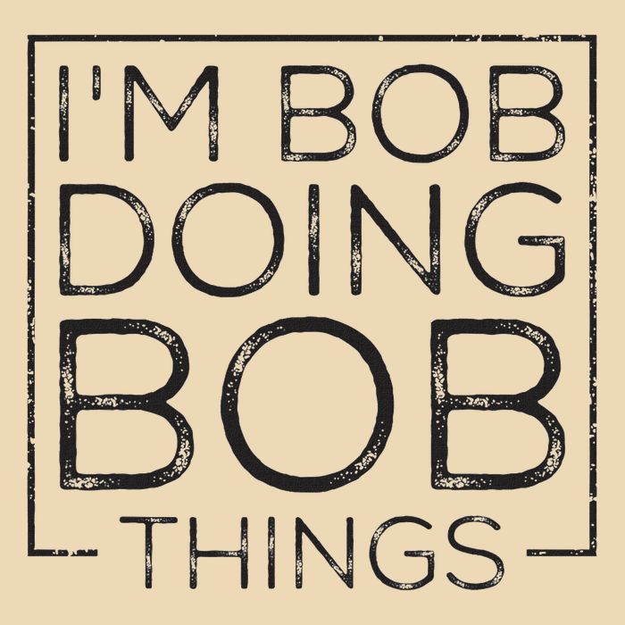 Distressed Funny Saying I'm Bob Doing Bob Things Bag