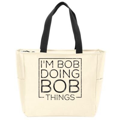 Distressed Funny Saying I'm Bob Doing Bob Things Zip Tote Bag