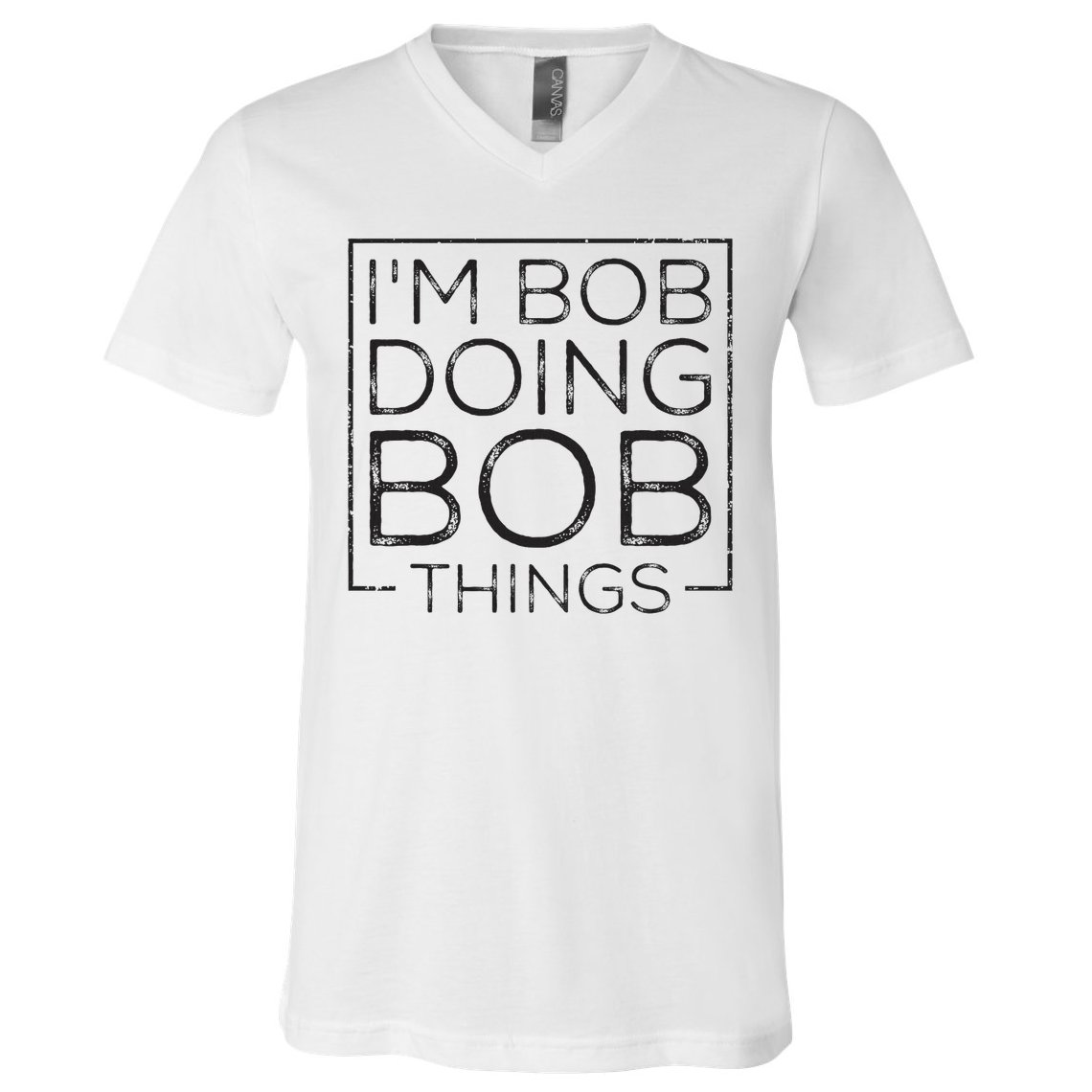 Distressed Funny Saying I'm Bob Doing Bob Things V-Neck T-Shirt