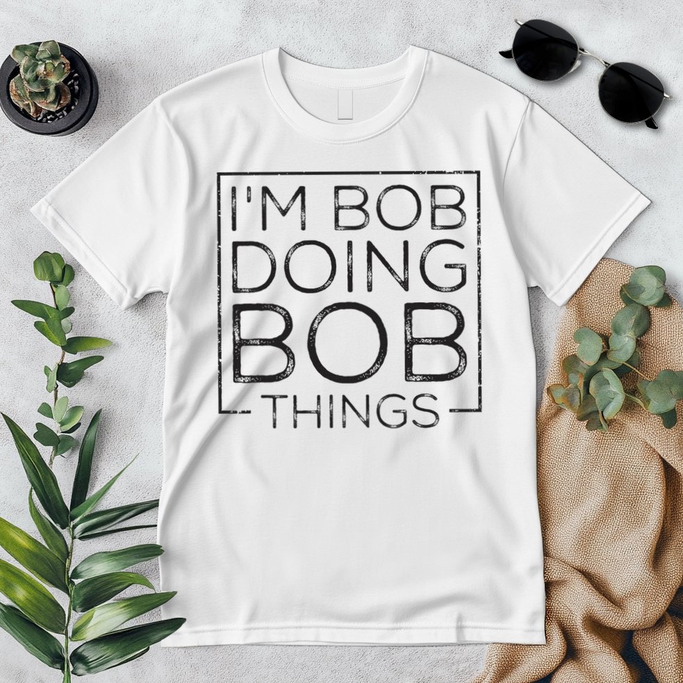 Distressed Funny Saying I'm Bob Doing Bob Things Premium T-Shirt