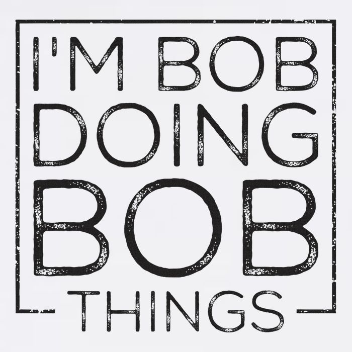 Distressed Funny Saying I'm Bob Doing Bob Things Hat