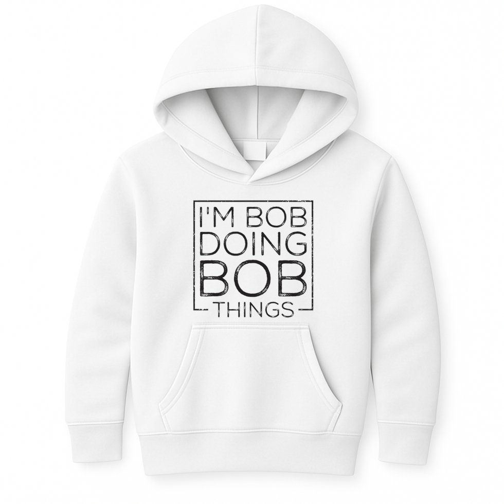 Distressed Funny Saying I'm Bob Doing Bob Things Kids Hoodie