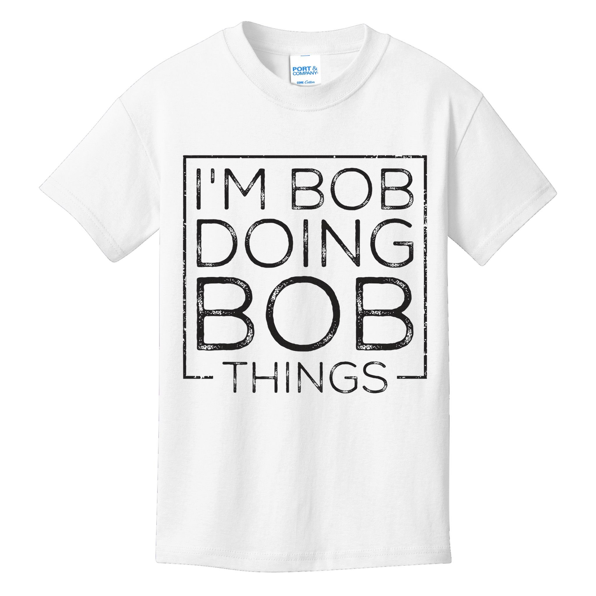 Distressed Funny Saying I'm Bob Doing Bob Things Kids T-Shirt
