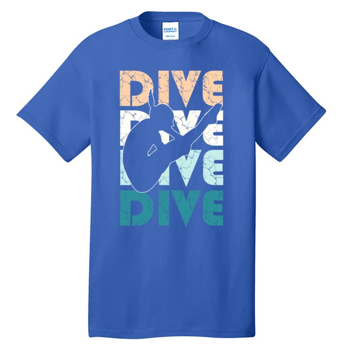 Dive Funny Springboard Diving Gift For High Diver Girls Meaningful Gift Tall T-Shirt