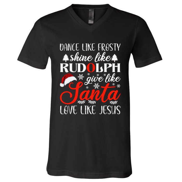 Dance Frosty Shine Rudolph Give Santa Love Jesus Christian  V-Neck T-Shirt