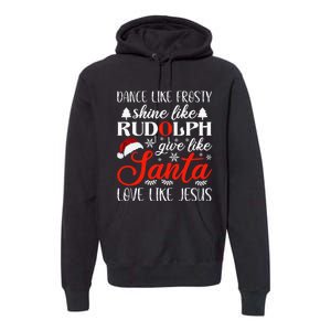 Dance Frosty Shine Rudolph Give Santa Love Jesus Christian  Premium Hoodie