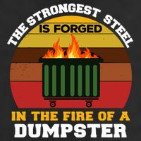 Dumpster Fire Strongest Steel Is Forged Dumpster Adult Drive Performance Visor