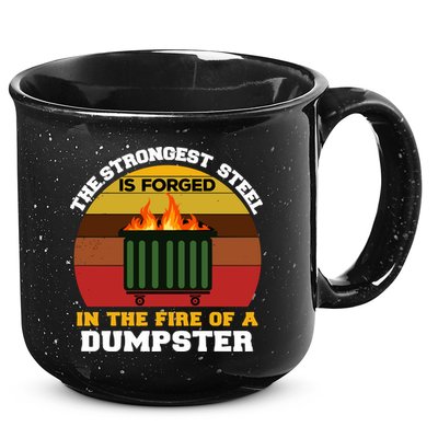 Dumpster Fire Strongest Steel Is Forged Dumpster 15oz Campfire Ceramic Mug