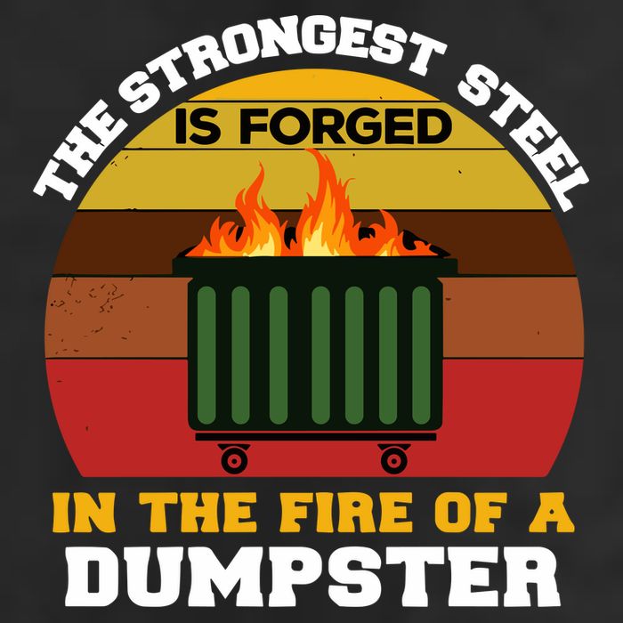Dumpster Fire Strongest Steel Is Forged Dumpster Beanie