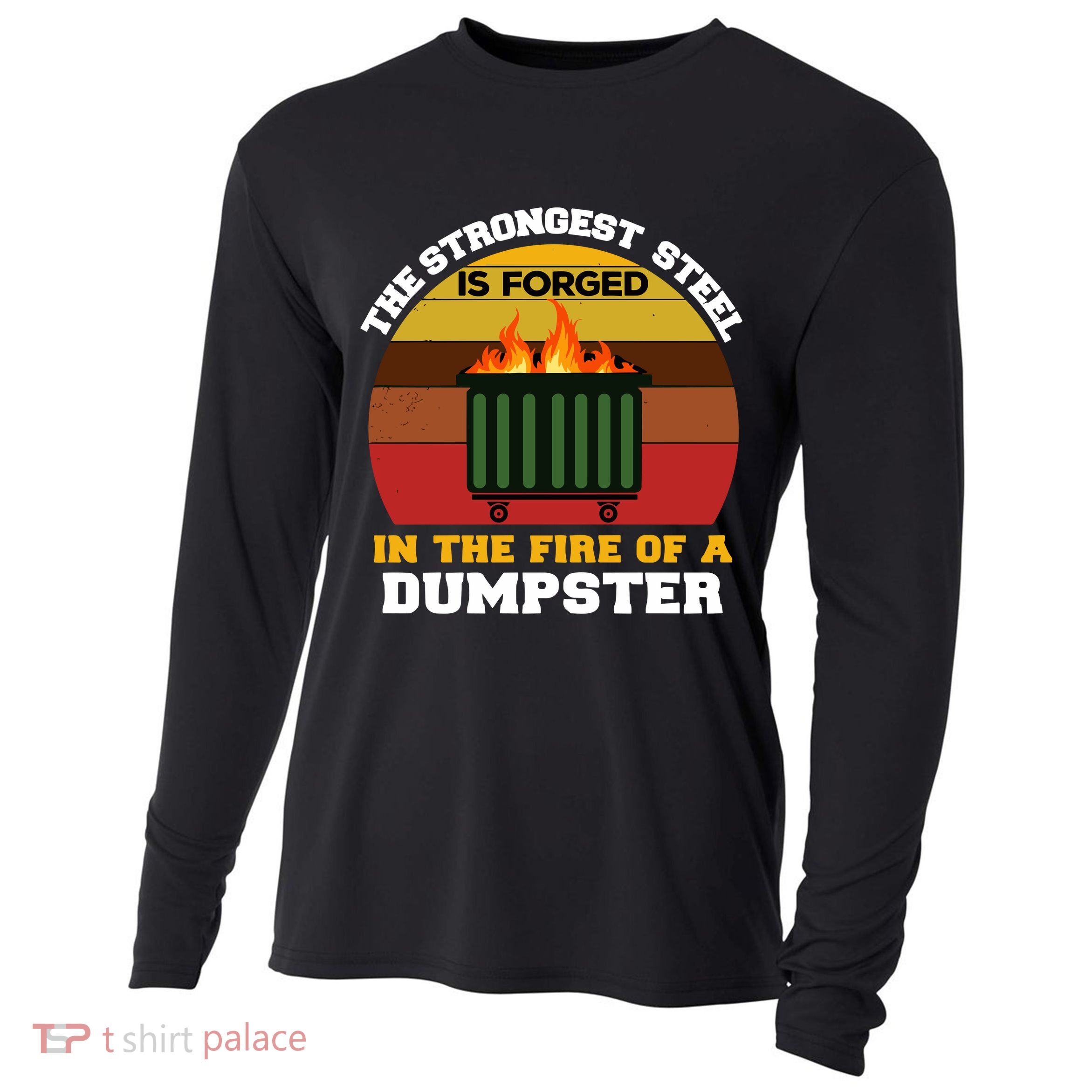 Dumpster Fire Strongest Steel Is Forged Dumpster Cooling Performance Long Sleeve Crew